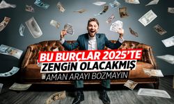 Bu burçlar 2025’te zengin olacakmış… Aman arayı bozmayın