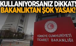 Bunları kullanıyorsanız dikkat! Ticaret Bakanlığı’ndan 43 ürün için şok yasak