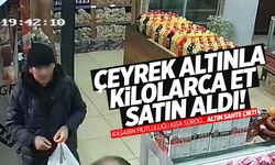 Çeyrek altınla kilolarca et aldı! Kasabın mutluluğu kısa sürdü!