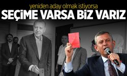 CHP Lideri Özel'den Cumhurbaşkanı Erdoğan'a: Seçime varsa biz de varız