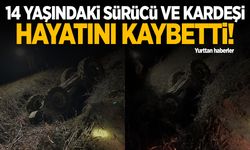 14 yaşındaki sürücünün kullandığı traktör devrildi: 2 kardeş hayatını kaybetti