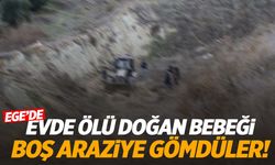 Ege’de korkunç olay… Evde ölü doğan bebeği gömdüler: 2 gözaltı