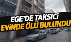 Ege’de taksi şoförü evinde silahla vurulmuş halde ölü bulundu!