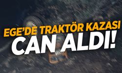 Ege’de traktör kazası! Traktör devrildi: 1’i çocuk 2 ölü, 2 yaralı