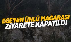 Ege’nin ünlü mağarası ziyarete kapatıldı!