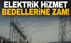 Elektrik hizmet bedellerine 2025 zammı