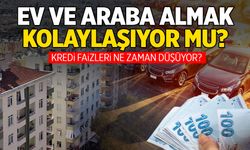 Ev ve araba almak kolaylaşacak mı? Faizlere sinyal...