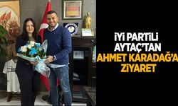 İYİ Partili Aytaç’tan Ahmet Karadağ'a ziyaret