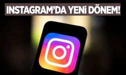 Instagram’da yeni dönem! Artık böyle olacak