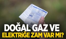 Bakan açıkladı! Doğal Gaz ve Elektriğe zam var mı?