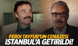 Ferdi Tayfur’un cenazesi İstanbul’a getirildi!