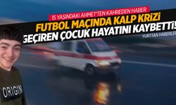 Futbol oynarken kalp krizi geçiren 15 yaşındaki çocuk öldü