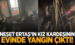 Neşet Ertaş'ın kız kardeşinin evinde yangın çıktı