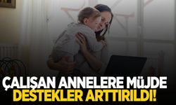 Çalışan annelere müjde! Desteklere zam geldi