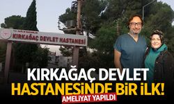 Hiç çekinmeyin! Kırkağaç'ta ilk kez yapıldı... Hastanın şikayetleri dindi