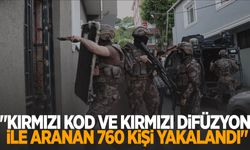 İçişleri Bakanlığı açıkladı! 760 Kişi Yakalandı