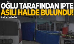 İş yerinde oğlu tarafından ipte asılı halde bulundu