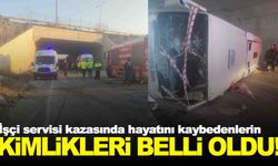 İşçi servisi kazasında can verenlerin isimleri belli oldu