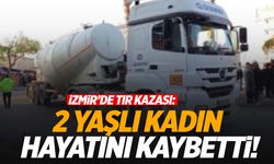 İzmir’de tırın çarptığı yaşlı kadınlar hayatını kaybetti!