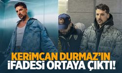 Kerimcan Durmaz'ın ifadesi ortaya çıktı!