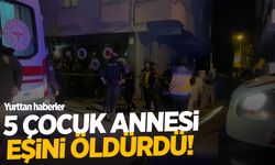 Kocaeli'de 5 çocuk annesi eşini öldürdü!