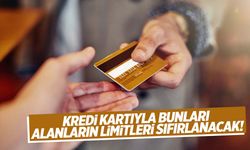 Kredi kartı kullanıcılarını ilgilendiriyor… Bu işlemi yapanların limitleri sıfırlanacak!