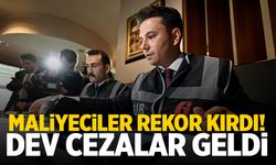 Maliyeciler rekor kırdı! Dev cezalar...