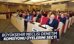 Büyükşehir Meclisi'nde yılın ilk toplantısı... Denetim komisyonu üyeleri belirlendi!