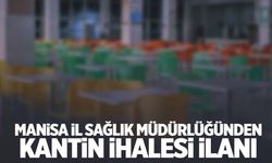 Manisa İl Sağlık Müdürlüğünde kantin kiralama ihalesi ilanı