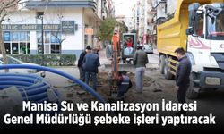 Manisa Su ve Kanalizasyon İdaresi Genel Müdürlüğü şebeke işleri yaptıracak