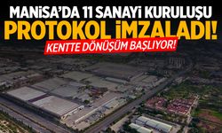 Manisa'da 11 sanayi kuruluşu protokol imzaladı! Dönüşüm başladı