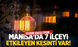 Manisa’da 7 ilçeyi etkileyen kesinti var! Yarın başlıyor…