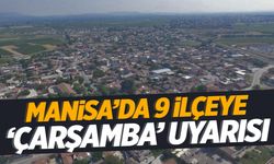 Manisa’da 9 ilçeye ‘Çarşamba’ uyarısı! Tedbir almayan yandı… Gece yarısı başlayacak!