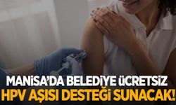 Manisa’da belediye ücretsiz HPV aşısı desteği sunacak!