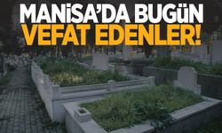 Manisa’da bugün 1 vatandaş vefat etti