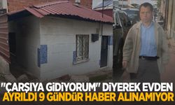 Manisa’da çarşıya gidiyorum diyerek evden ayrılan adamdan 9 gündür haber yok!