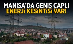 Manisa’da geniş çaplı enerji kesintisi!