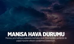 Manisa'da hava nasıl olacak? Meteoroloji verileri belli oldu