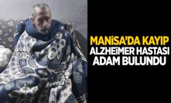 Manisa’da kaybolan alzheimer hastası yaşlı adam bulundu