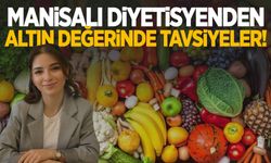 Manisalı diyetisyenden altın değerinde tavsiyeler