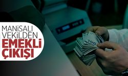 Manisalı vekilden emekli çıkışı