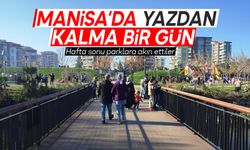 Manisalılar hafta sonu parklara akın etti