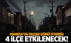 Manisalıların pazar keyfine büyük darbe… 4 ilçe etkilenecek!