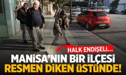 Manisa’nın bir ilçesi resmen diken üstünde! Halk endişeli…