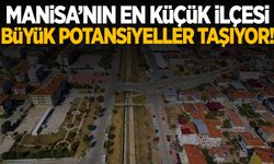 Manisa’nın en küçük ilçesi büyük potansiyeller taşıyor!