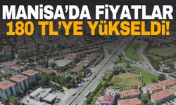 Manisa’da fiyatlar 180 TL’ye yükseldi!