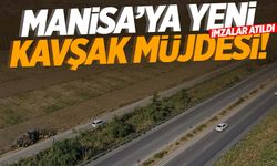 Manisa’ya yeni kavşak müjdesi… İmzalar atıldı!