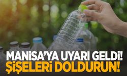 Manisa’ya uyarı geldi! Şişeleri doldurun!