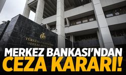 Merkez Bankası'nda ceza kararı!