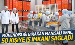 Mühendisliği bırakan Manisalı genç yanında 50 kişi çalıştırmaya başladı